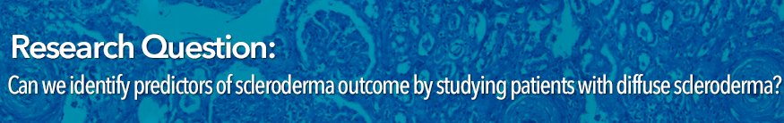 Research Question: Can we identify Predictors of scleroderma outcome by studying patients with diffuse scleroderma?