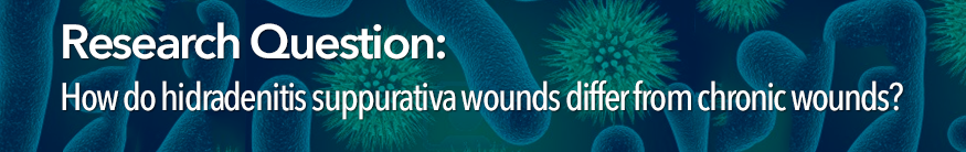 Research Question: How do hidradenitis suppurativa wounds differ from chronic wounds?