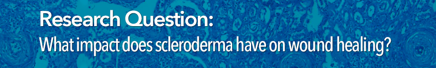 Research Question: What impact does scleroderma have on wound healing?